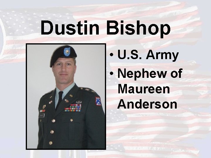 Dustin Bishop • U. S. Army • Nephew of Maureen Anderson 