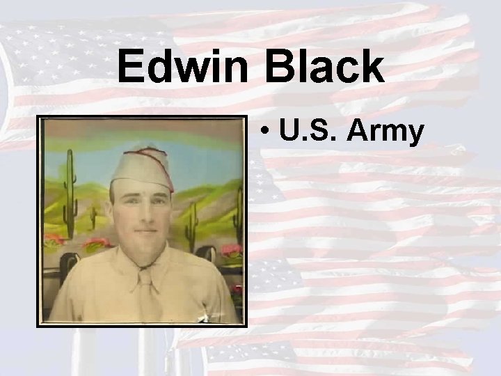 Edwin Black • U. S. Army 