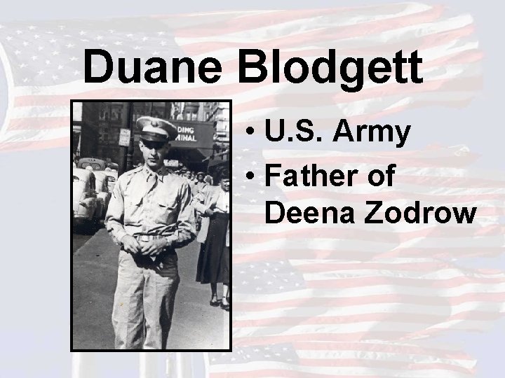 Duane Blodgett • U. S. Army • Father of Deena Zodrow 