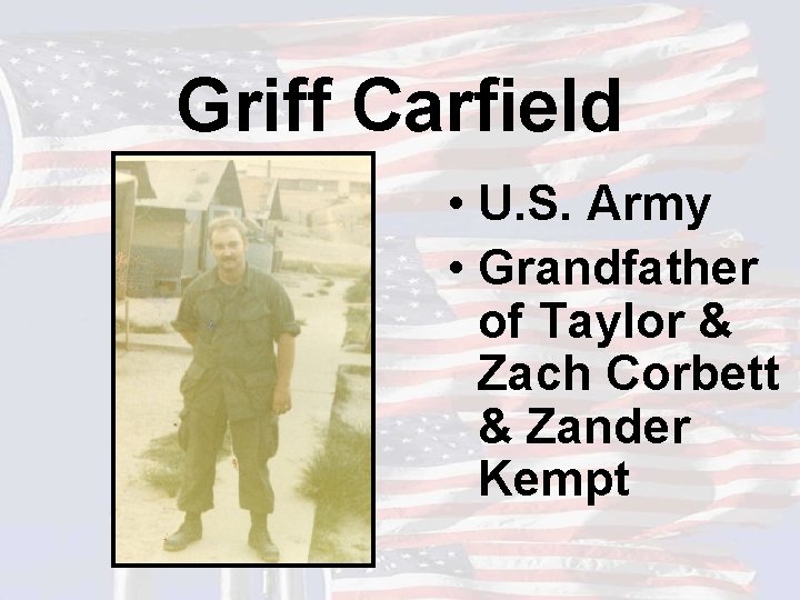 Griff Carfield • U. S. Army • Grandfather of Taylor & Zach Corbett &