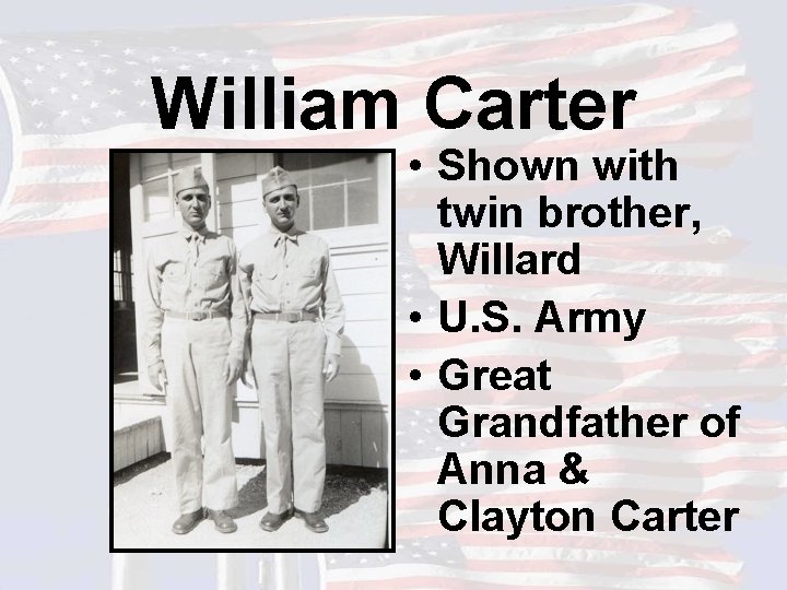 William Carter • Shown with twin brother, Willard • U. S. Army • Great