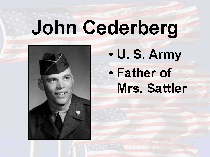 John Cederberg • U. S. Army • Father of Mrs. Sattler 