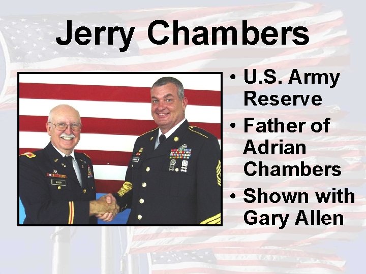 Jerry Chambers • U. S. Army Reserve • Father of Adrian Chambers • Shown