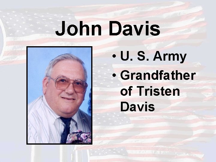 John Davis • U. S. Army • Grandfather of Tristen Davis 