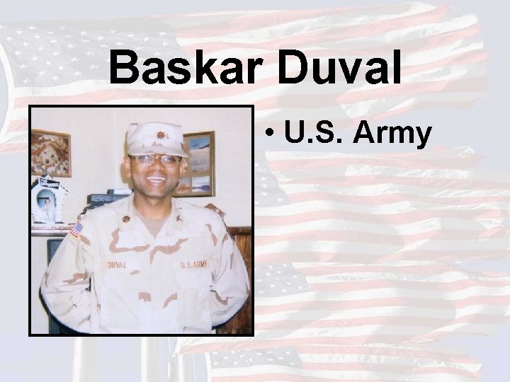 Baskar Duval • U. S. Army 