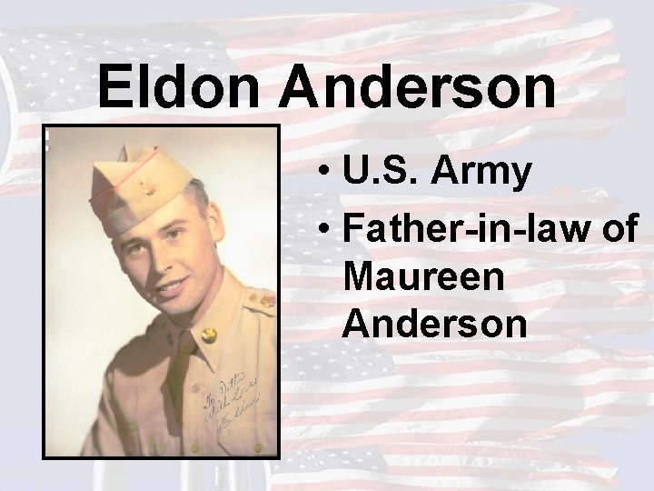 Eldon Anderson • U. S. Army • Father-in-law of Maureen Anderson 