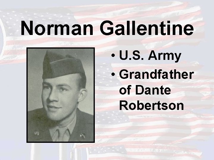 Norman Gallentine • U. S. Army • Grandfather of Dante Robertson 