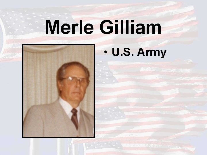Merle Gilliam • U. S. Army 