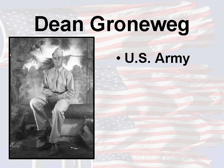 Dean Groneweg • U. S. Army 