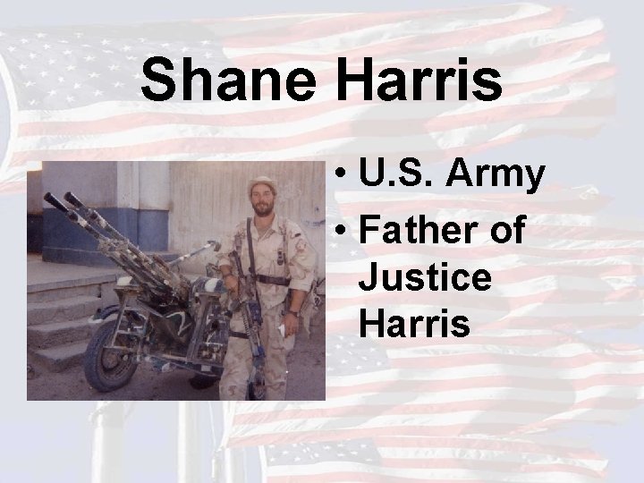Shane Harris • U. S. Army • Father of Justice Harris 