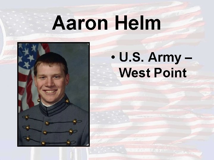 Aaron Helm • U. S. Army – West Point 