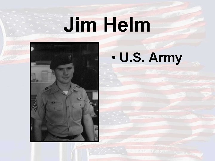 Jim Helm • U. S. Army 