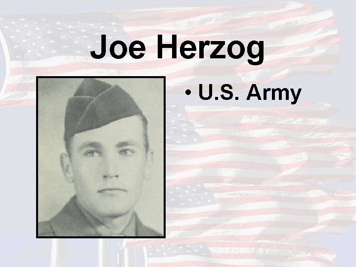Joe Herzog • U. S. Army 
