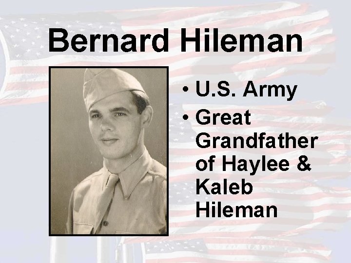 Bernard Hileman • U. S. Army • Great Grandfather of Haylee & Kaleb Hileman