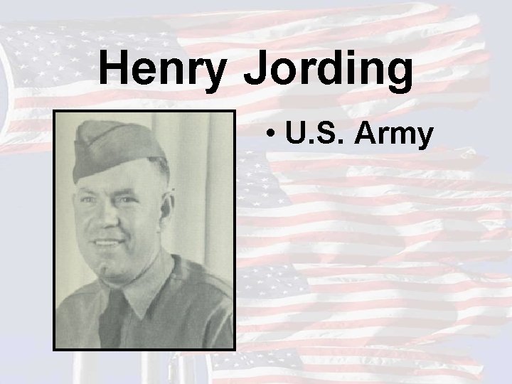 Henry Jording • U. S. Army 