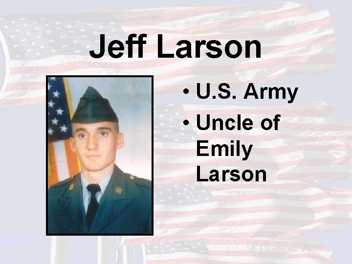 Jeff Larson • U. S. Army • Uncle of Emily Larson 