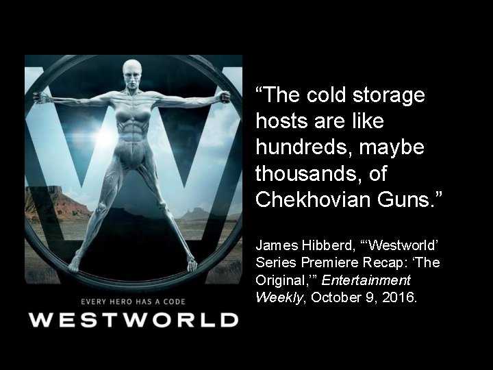 “The cold storage hosts are like hundreds, maybe thousands, of Chekhovian Guns. ” James