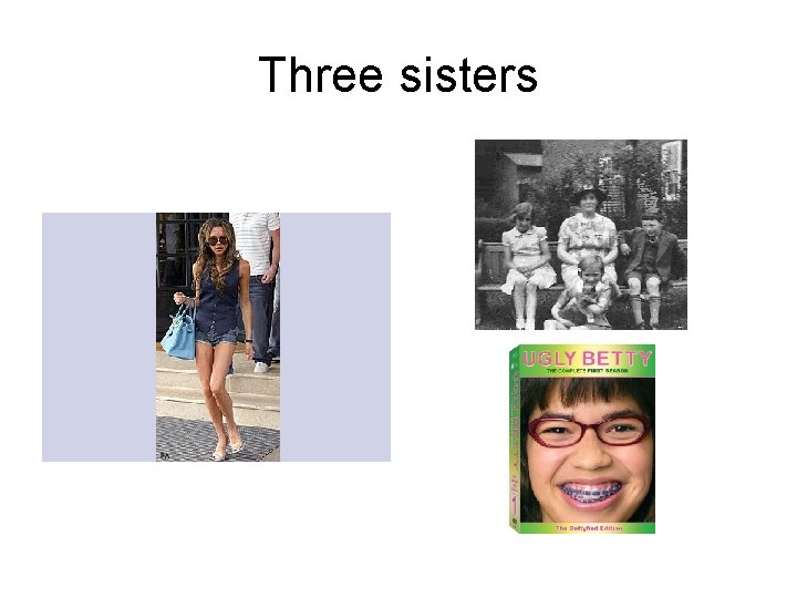 Three sisters 