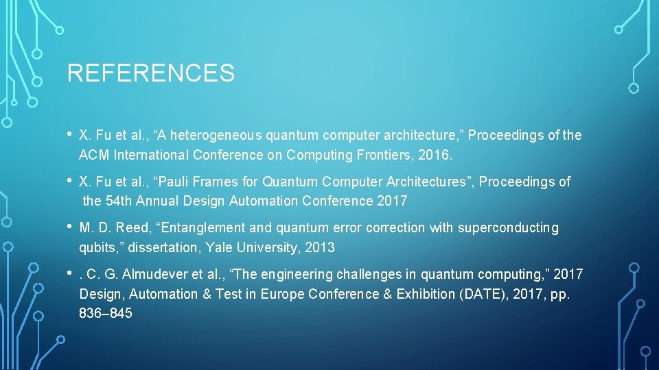 REFERENCES • X. Fu et al. , “A heterogeneous quantum computer architecture, ” Proceedings