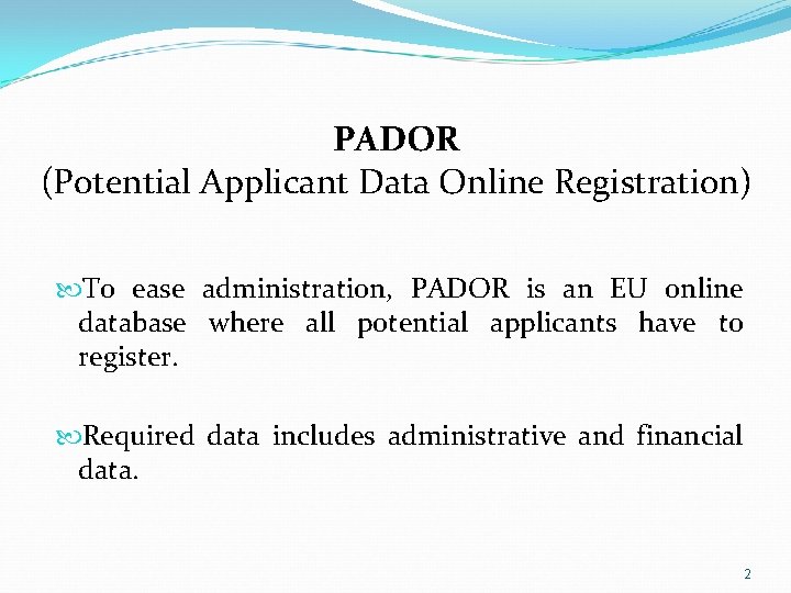 PADOR (Potential Applicant Data Online Registration) To ease administration, PADOR is an EU online PADOR (Potential Applicant Data Online Registration) To ease administration, PADOR is an EU online