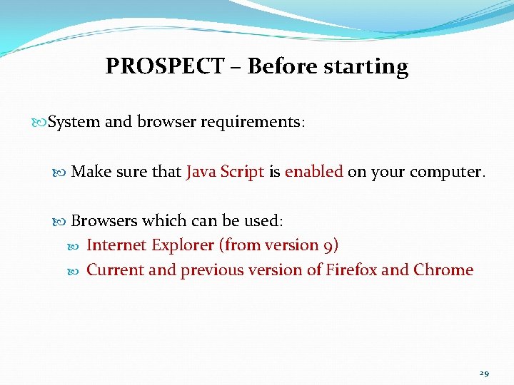 PROSPECT – Before starting System and browser requirements: Make sure that Java Script is PROSPECT – Before starting System and browser requirements: Make sure that Java Script is