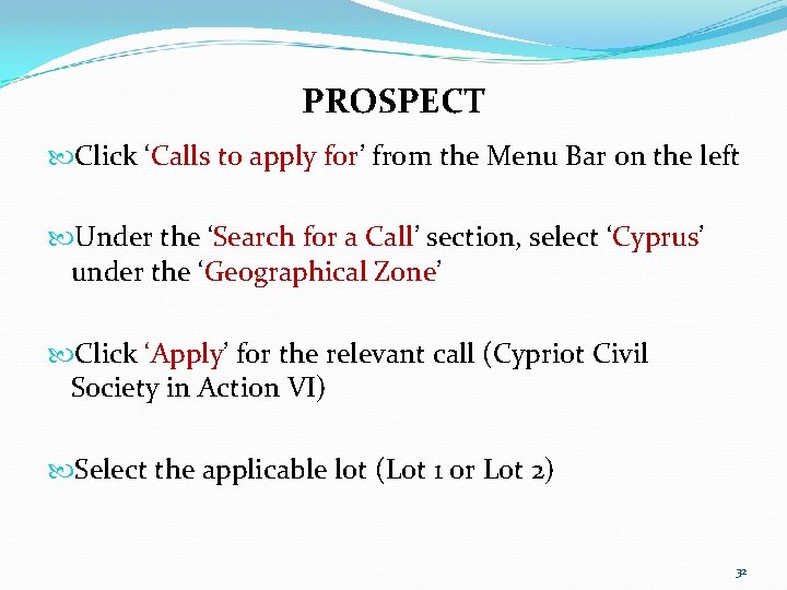 PROSPECT Click ‘Calls to apply for’ from the Menu Bar on the left Under PROSPECT Click ‘Calls to apply for’ from the Menu Bar on the left Under