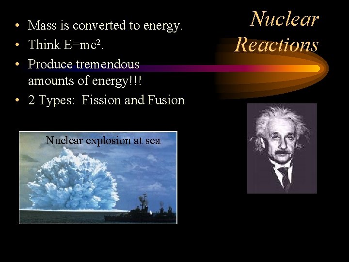  • Mass is converted to energy. • Think E=mc 2. • Produce tremendous