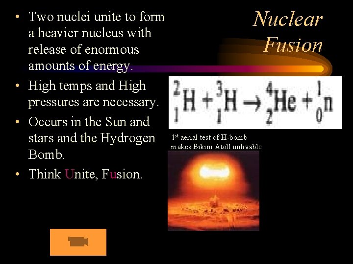  • Two nuclei unite to form a heavier nucleus with release of enormous