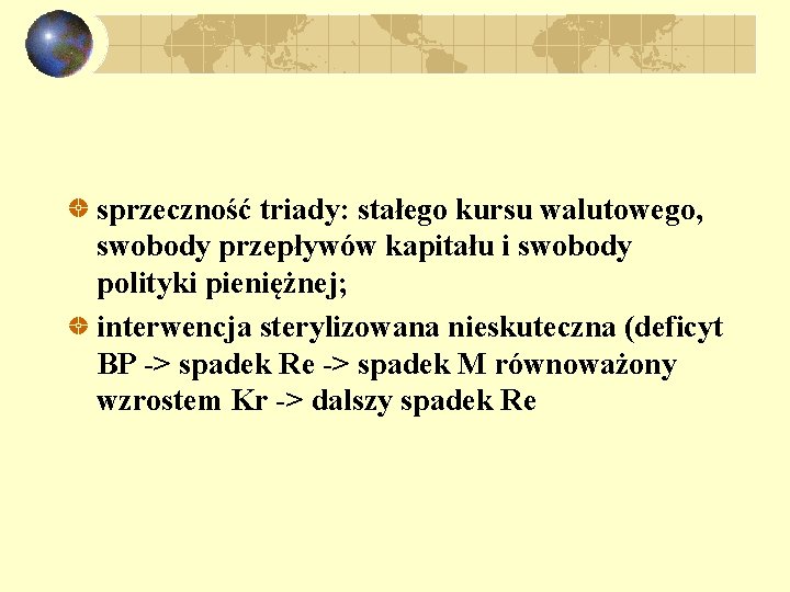 sprzeczność triady: stałego kursu walutowego, swobody przepływów kapitału i swobody polityki pieniężnej; interwencja sterylizowana