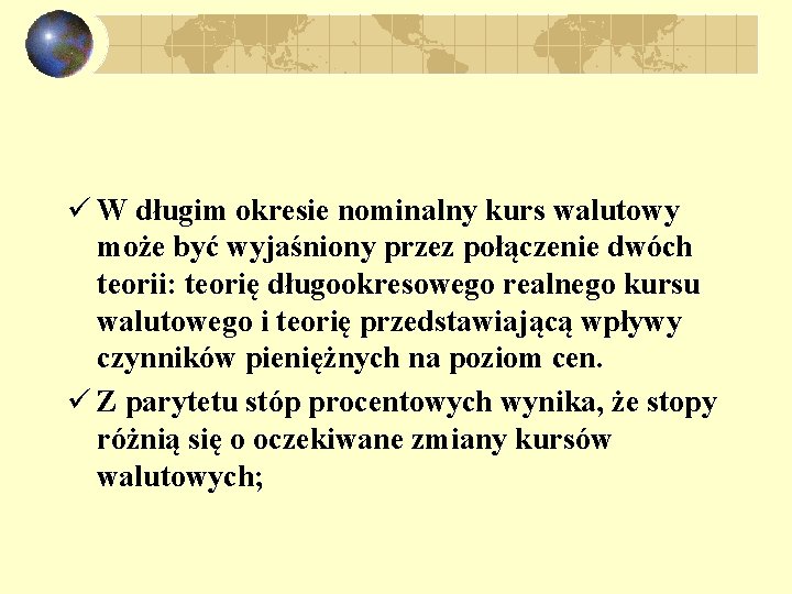 ü W długim okresie nominalny kurs walutowy może być wyjaśniony przez połączenie dwóch teorii: