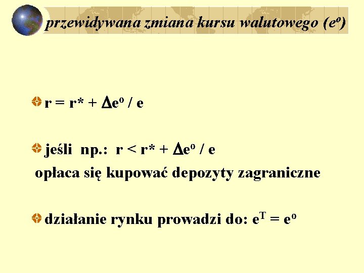 przewidywana zmiana kursu walutowego (eo) r = r* + eo / e jeśli np.
