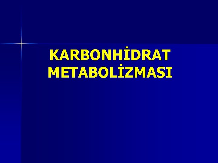 KARBONHİDRAT METABOLİZMASI 