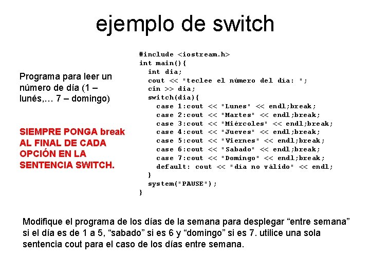 ejemplo de switch Programa para leer un número de día (1 – lunés, …