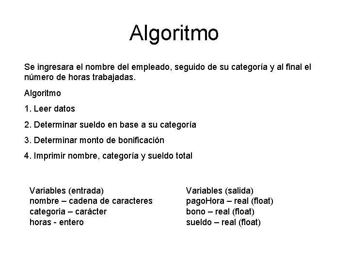 Algoritmo Se ingresara el nombre del empleado, seguido de su categoría y al final