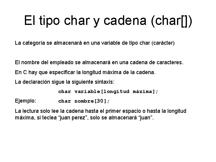El tipo char y cadena (char[]) La categoría se almacenará en una variable de
