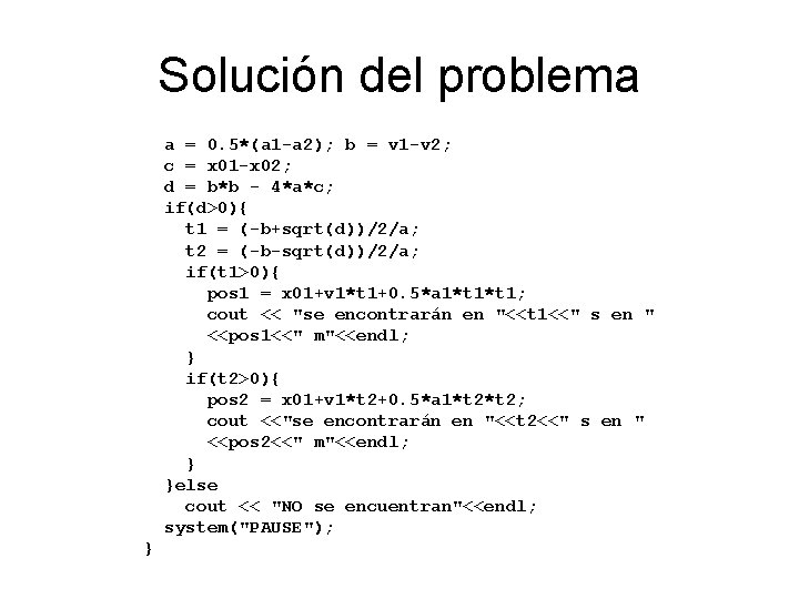 Solución del problema a = 0. 5*(a 1 -a 2); b = v 1