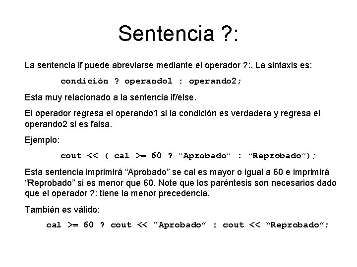 Sentencia ? : La sentencia if puede abreviarse mediante el operador ? : .