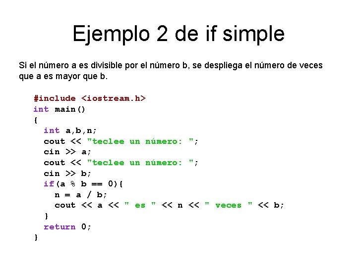 Ejemplo 2 de if simple Si el número a es divisible por el número