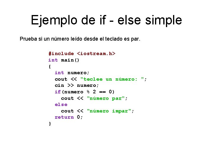 Ejemplo de if - else simple Prueba si un número leído desde el teclado