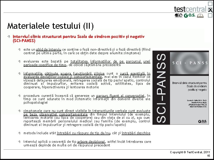 Materialele testului (II) 8 Interviul clinic structurat pentru Scala de sindrom pozitiv și negativ