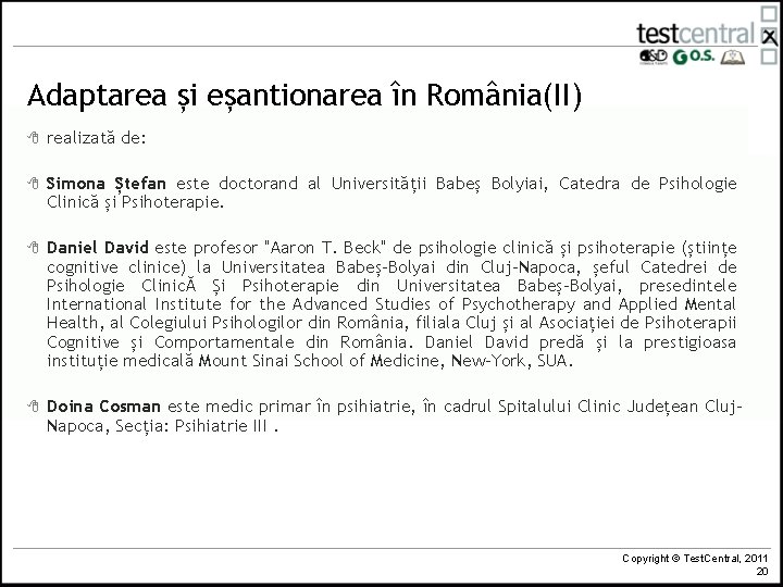 Adaptarea și eșantionarea în România(II) 8 realizată de: 8 Simona Ștefan este doctorand al