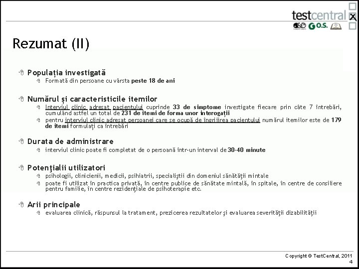 Rezumat (II) 8 Populația investigată 8 8 Numărul și caracteristicile itemilor 8 8 8