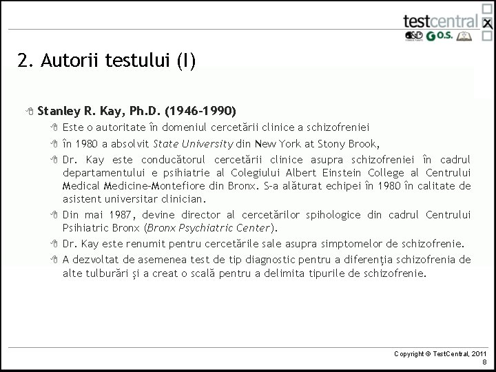 2. Autorii testului (I) 8 Stanley R. Kay, Ph. D. (1946– 1990) 8 8