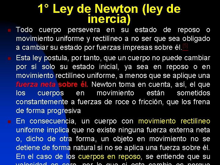 1° Ley de Newton (ley de inercia) n n n Todo cuerpo persevera en