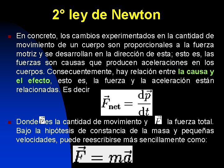 2° ley de Newton n n En concreto, los cambios experimentados en la cantidad
