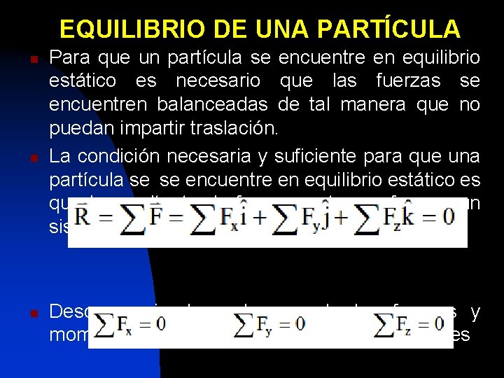 EQUILIBRIO DE UNA PARTÍCULA n n n Para que un partícula se encuentre en