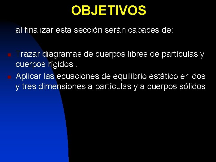 OBJETIVOS al finalizar esta sección serán capaces de: n n Trazar diagramas de cuerpos