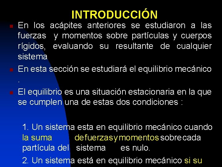 INTRODUCCIÓN n n n En los acápites anteriores se estudiaron a las fuerzas y