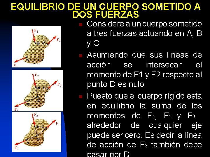 EQUILIBRIO DE UN CUERPO SOMETIDO A DOS FUERZAS n n n Considere a un