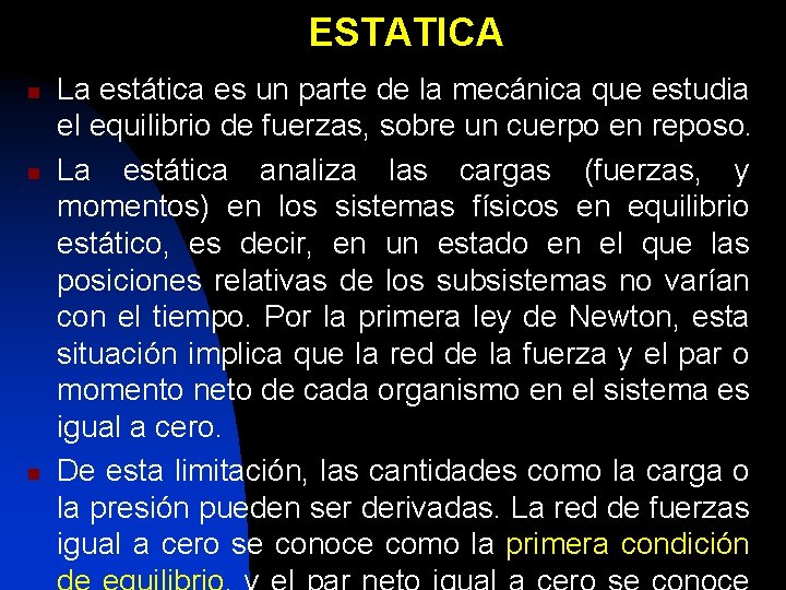 ESTATICA n n n La estática es un parte de la mecánica que estudia